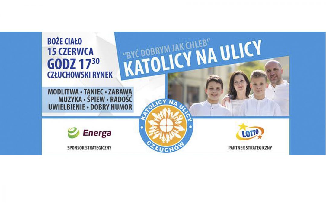 KATOLICY NA ULICY – TO JUŻ DZISIAJ W CZŁUCHOWIE