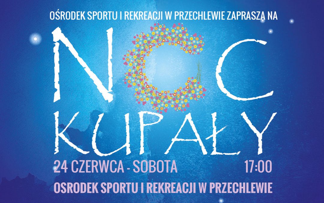 NOC KUPAŁY W PRZECHLEWIE – ZAPROSZENIE