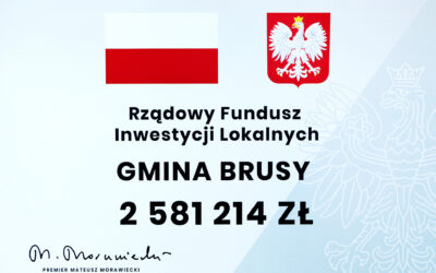 RZĄDOWY FUNDUSZ INWESTYCJI LOKALNYCH RÓWNIEŻ DLA BRUS