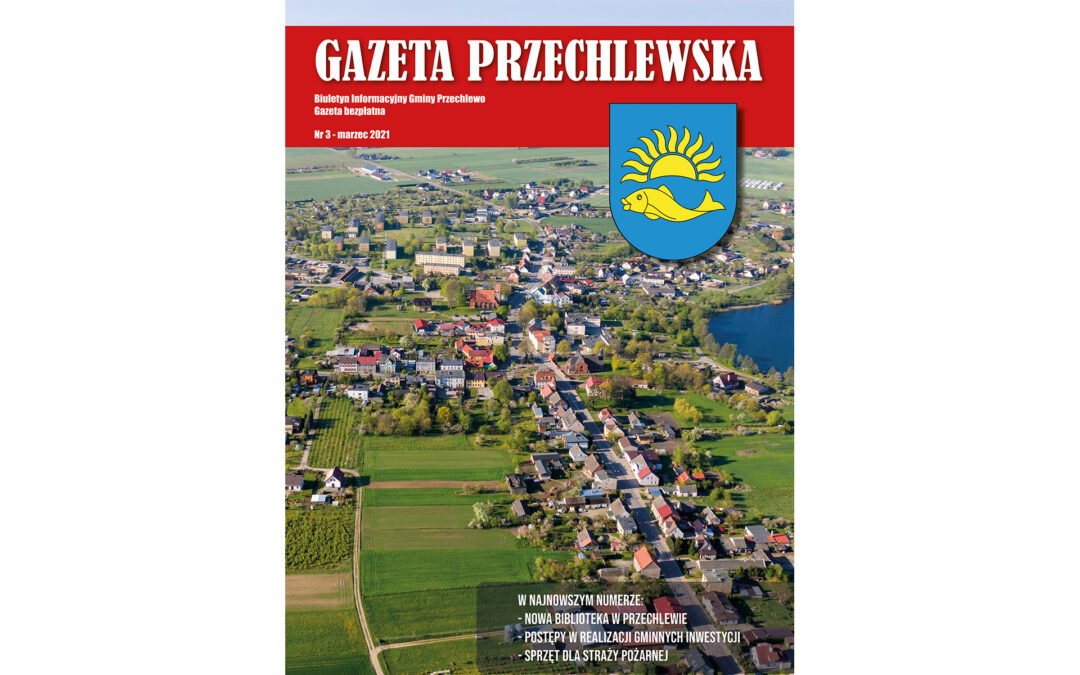 GAZETA PRZECHLEWSKA – Gmina Przechlewo – marzec 2021