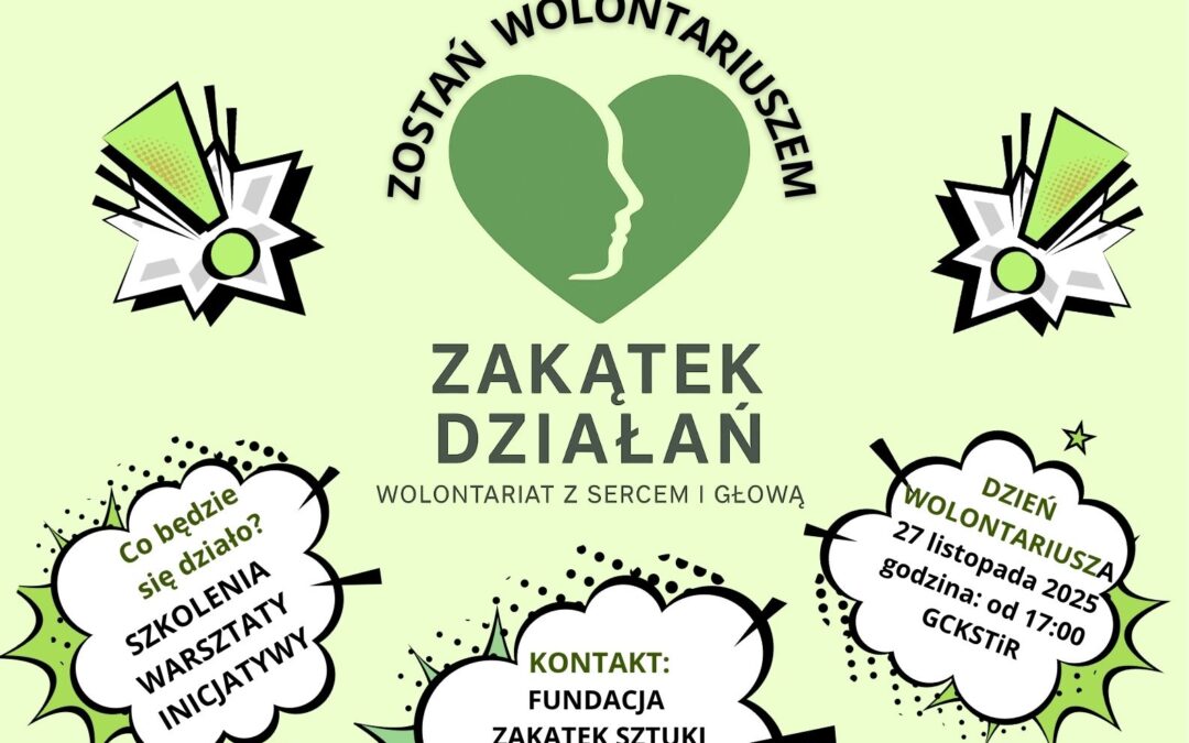 ZAKĄTEK DZIAŁAŃ – WOLONTARIAT Z SERCEM I GŁOWĄ