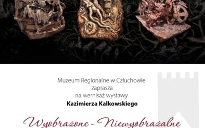 WYOBRAŻONE – NIEWYOBRAŻALNE W CZŁUCHOWSKIM MUZEUM